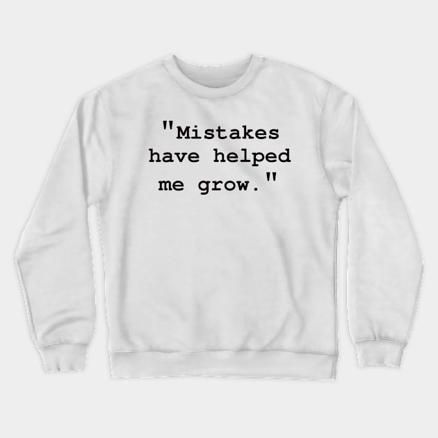 "Mistakes have helped me grow" Crewneck Sweatshirt by CanvasCraft